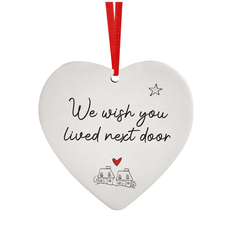 I Wish You Lived Next Door Ceramic Heart